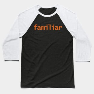 Familiar Halloween Typography Orange Text Baseball T-Shirt